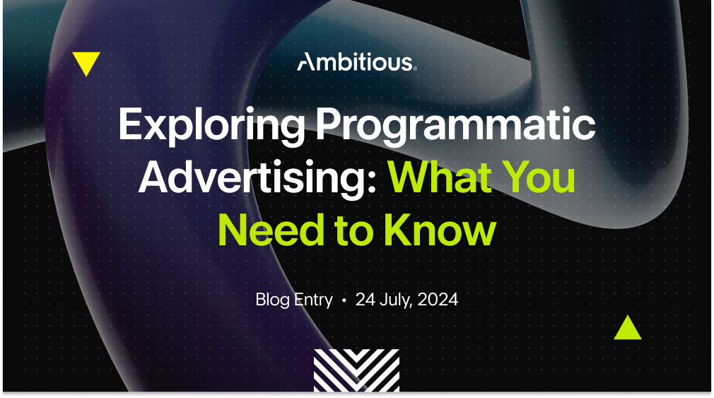 Exploring Programmatic Advertising: What You Need to Know
